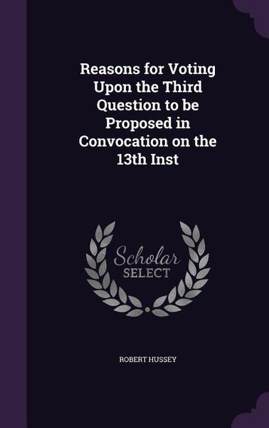 Produktbild: Reasons for Voting Upon the Third Question to be Proposed in Convocation on the 13th Inst