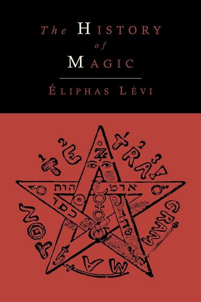 Produktbild: The History of Magic; Including a Clear and Precise Exposition of Its Procedure, Its Rites and Its Mysteries