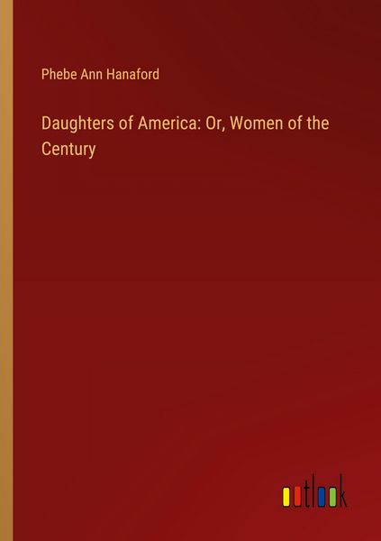 Produktbild: Daughters of America: Or, Women of the Century