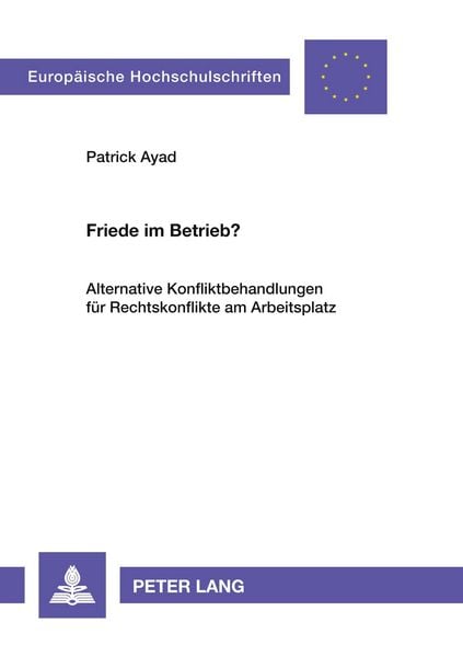 Friede im Betrieb?, Taschenbuch von Patrick Ayad, Peter Lang GmbH, Internationaler Verlag der Wissenschaften, 9783631545188