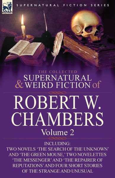 Produktbild: The Collected Supernatural and Weird Fiction of Robert W. Chambers
