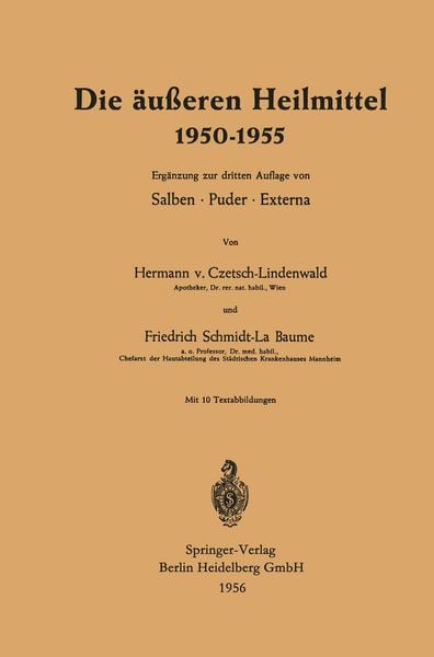 Die äußeren Heilmittel 1950–1955, Taschenbuch von Hermann Czetsch-Lindenwald , Friedrich Schmidt-LaBaume, Springer Berlin, 9783662373163
