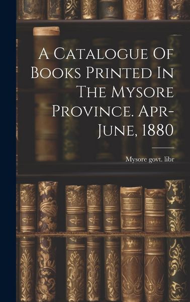 Produktbild: A Catalogue Of Books Printed In The Mysore Province. Apr-june, 1880