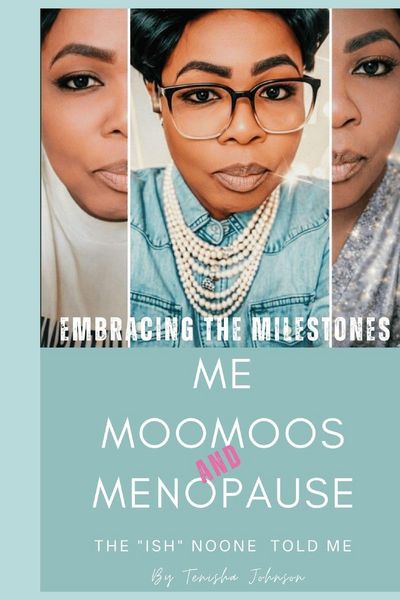 Produktbild: Embracing The Milestones |Me, Moomoos & Menopause ( The"Ish"Noone Told Me)