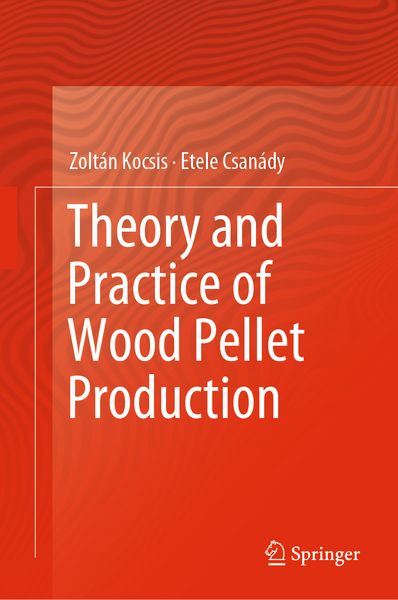 Produktbild: Theory and Practice of Wood Pellet Production