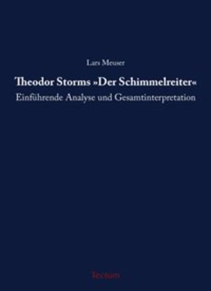 Theodor Storms 'Der Schimmelreiter'; Taschenbuch von Lars Meuser, Tectum Wissenschaftsverlag, 9783828824713