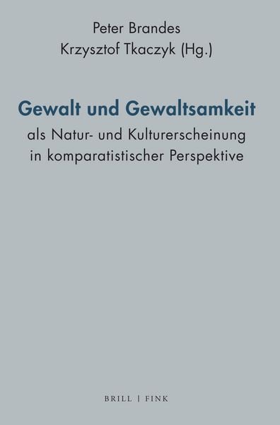 Produktbild: Gewalt und Gewaltsamkeit als Natur- und Kulturerscheinung in komparatistischer Perspektive