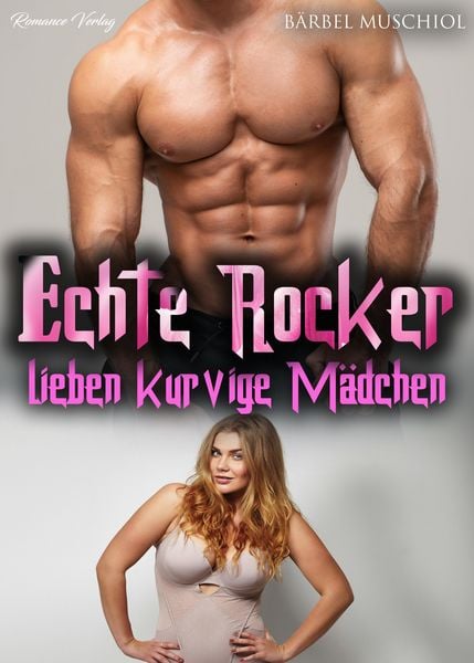 Produktbild: Echte Rocker lieben kurvige M&auml;dchen. Rocker Romance von B&auml;rbel Muschiol
