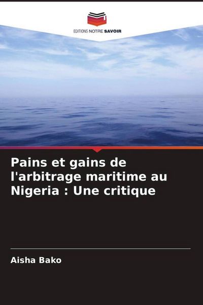 Produktbild: Pains et gains de l'arbitrage maritime au Nigeria : Une critique