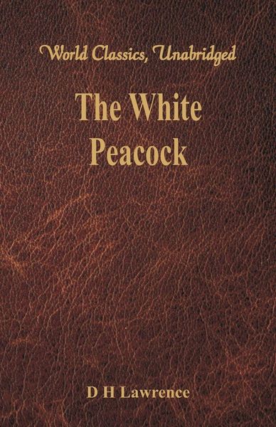 Produktbild: The White Peacock (World Classics, Unabridged)