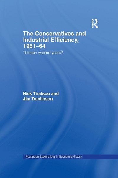Produktbild: The Conservatives and Industrial Efficiency, 1951-1964