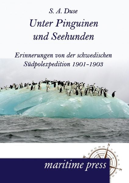 Unter Pinguinen und Seehunden, Taschenbuch von S. A. Duse, Maritimepress, 9783954270446
