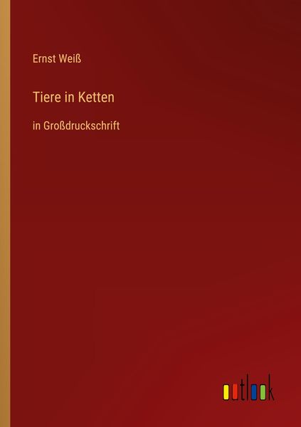 Tiere in Ketten, Taschenbuch von Ernst Weiss, Outlook, 9783368469863