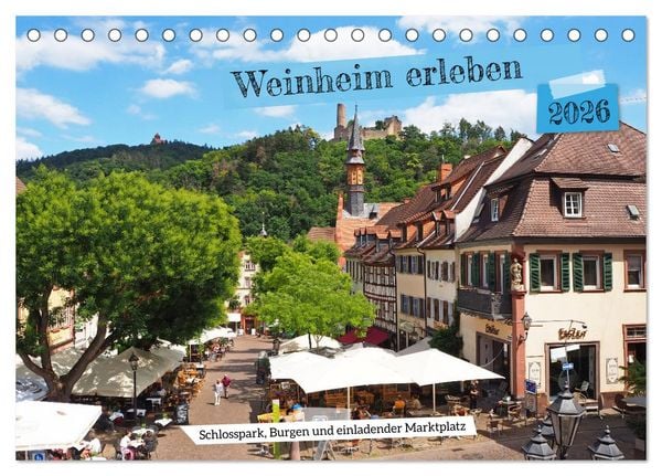 Produktbild: Weinheim erleben Schlosspark, Burgen und einladender Marktplatz (Tischkalender 2026 DIN A5 quer), CALVENDO Monatskalender