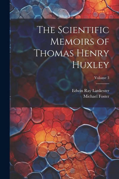 Produktbild: The Scientific Memoirs of Thomas Henry Huxley; Volume 3