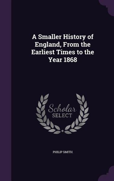 Produktbild: A Smaller History of England, From the Earliest Times to the Year 1868