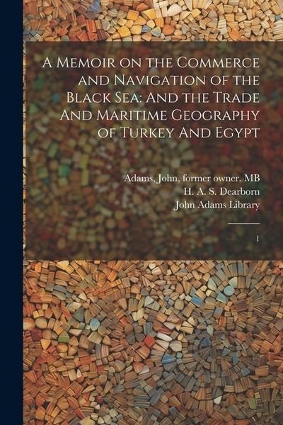 Produktbild: A Memoir on the Commerce and Navigation of the Black Sea
