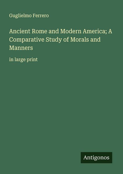 Produktbild: Ancient Rome and Modern America; A Comparative Study of Morals and Manners