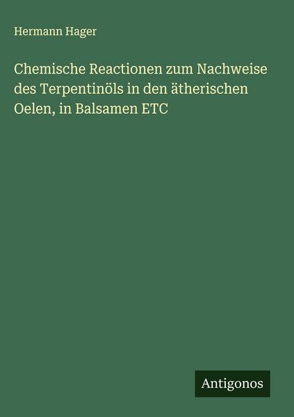 Produktbild: Chemische Reactionen zum Nachweise des Terpentin&ouml;ls in den &auml;therischen Oelen, in Balsamen ETC