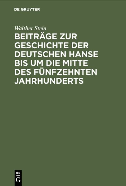 Produktbild: Beitr&auml;ge zur Geschichte der deutschen Hanse bis um die Mitte des f&uuml;nfzehnten Jahrhunderts