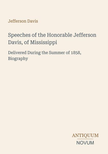 Produktbild: Speeches of the Honorable Jefferson Davis, of Mississippi