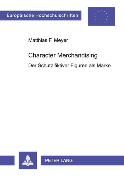 Character Merchandising, Taschenbuch von Matthias F. Meyer, Peter Lang GmbH, Internationaler Verlag der Wissenschaften, 9783631508770