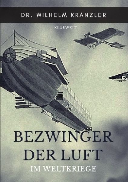 Bezwinger der Luft im Weltkriege, Taschenbuch von Wilhelm Kranzler, Epubli, 9783746742700