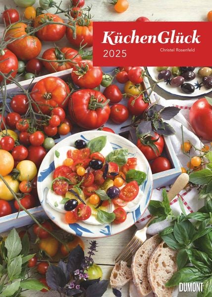 DUMONT - Küchenglück 2025 Posterkalender, 50x70cm, Küchenkalender mit opulenten Foodfotografieen von Christel Rosenfeld,