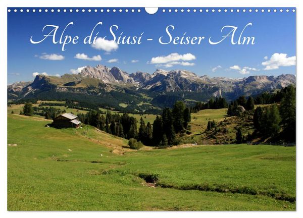 Alpe di Siusi - Seiser Alm (Wandkalender 2026 DIN A3 quer), CALVENDO Monatskalender