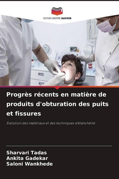 Produktbild: Progr&egrave;s r&eacute;cents en mati&egrave;re de produits d'obturation des puits et fissures