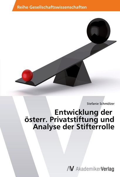 Entwicklung der österr. Privatstiftung und Analyse der Stifterrolle, Taschenbuch von Stefanie Schmölzer, AV Akademikerverlag, 9783639401424