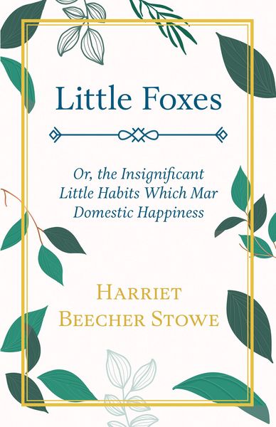 Produktbild: Little Foxes - Or; the Insignificant Little Habits Which Mar Domestic Happiness