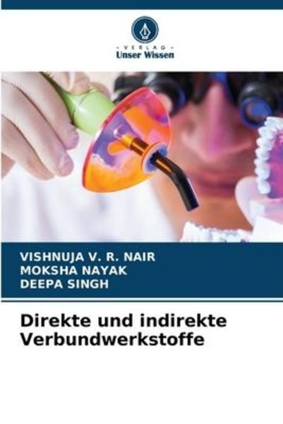 Direkte und indirekte Verbundwerkstoffe, Taschenbuch von Vishnuja V. R. Nair , Moksha Nayak , Deepa Singh, Verlag Unser Wissen, 9786206258353