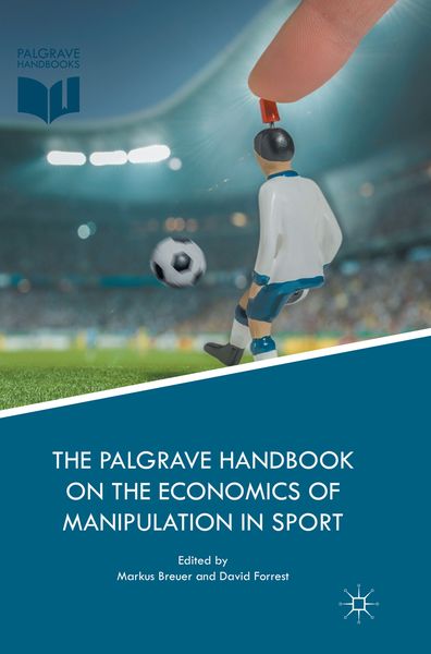 Produktbild: The Palgrave Handbook on the Economics of Manipulation in Sport