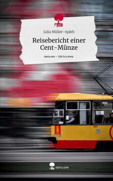Produktbild: Reisebericht einer Cent-M&uuml;nze. Life is a Story - story.one