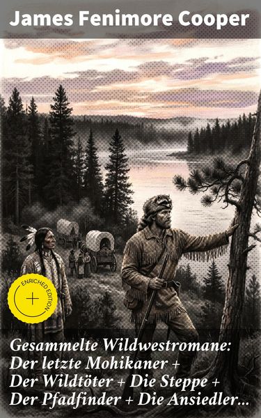 Produktbild: Gesammelte Wildwestromane: Der letzte Mohikaner + Der Wildt&ouml;ter + Die Steppe + Der Pfadfinder + Die Ansiedler...