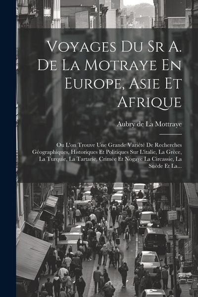 Produktbild: Voyages Du Sr A. De La Motraye En Europe, Asie Et Afrique