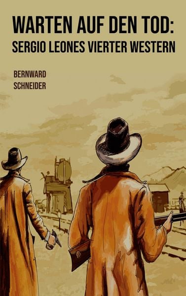 Produktbild: Warten auf den Tod: Sergio Leones vierter Western