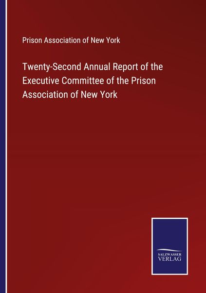 Produktbild: Twenty-Second Annual Report of the Executive Committee of the Prison Association of New York