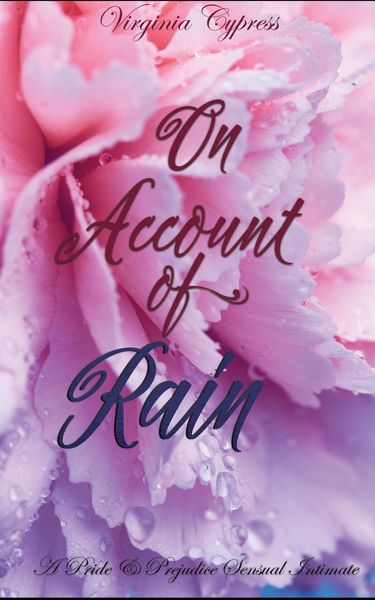 Produktbild: On Account of Rain: A Pride and Prejudice Sensual Intimate (Mr. Darcy's Compromise, #1)
