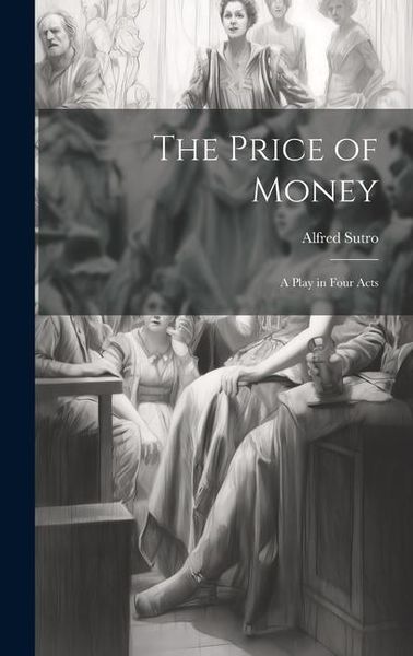 Produktbild: The Price of Money; a Play in Four Acts