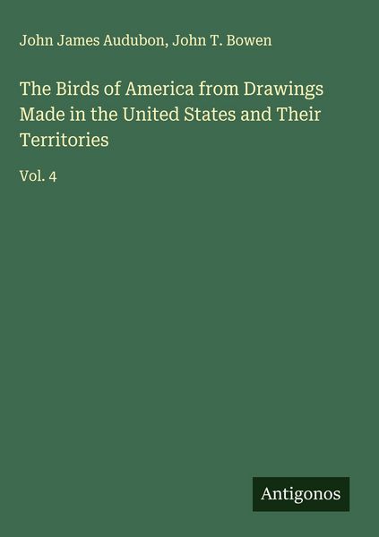 Produktbild: The Birds of America from Drawings Made in the United States and Their Territories