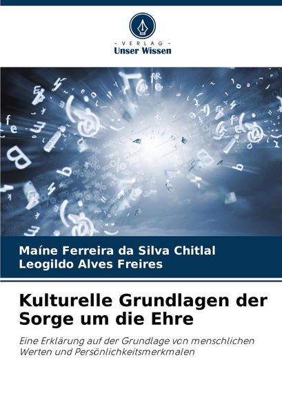Kulturelle Grundlagen der Sorge um die Ehre, Taschenbuch von Maíne Ferreira da Silva Chitlal , Leogildo Alves Freires, Verlag Unser Wissen,