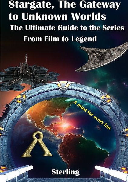 Produktbild: Stargate The Gateway to Unknown Worlds I The Ultimate Guide to the Series I From Film to Legend