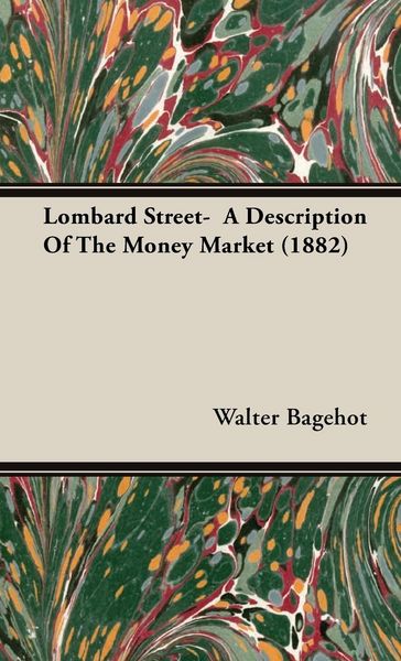 Produktbild: Lombard Street- A Description Of The Money Market (1882)