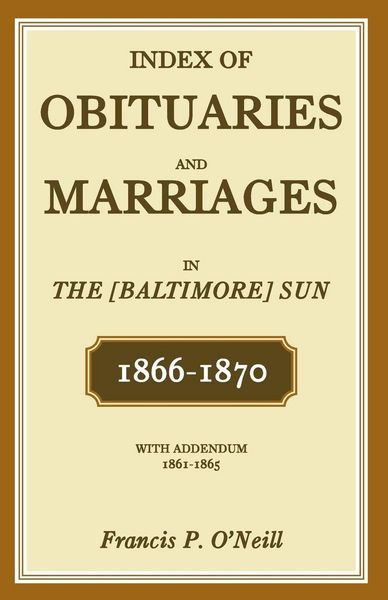 Produktbild: Index of Obituaries and Marriages of The (Baltimore) Sun, 1866-1870, with Addendum, 1861-1865