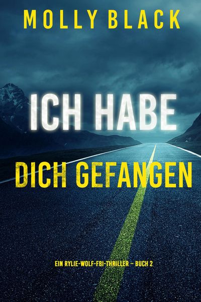 Produktbild: Ich habe dich gefangen (Ein Rylie-Wolf-FBI-Thriller - Buch 2)