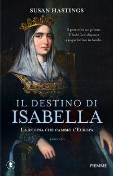 Produktbild: Il destino di Isabella. La regina che cambi&ograve; l'Europa