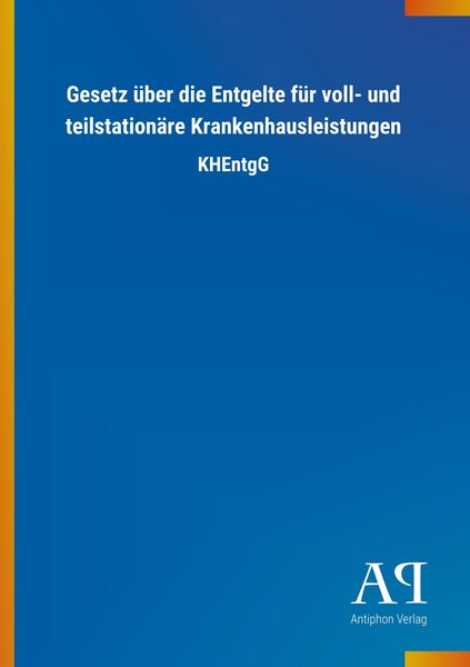 Produktbild: Gesetz &uuml;ber die Entgelte f&uuml;r voll- und teilstation&auml;re Krankenhausleistungen