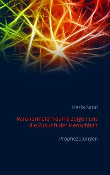 Produktbild: Paranormale Tr&auml;ume zeigen uns die Zukunft der Menschheit